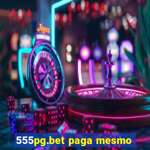 555pg.bet paga mesmo